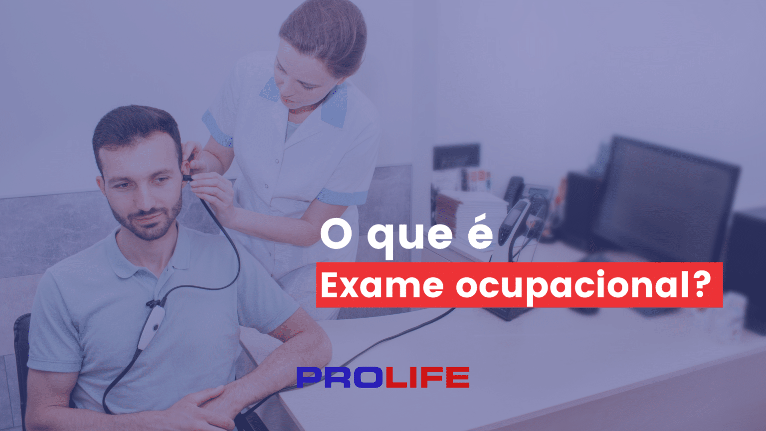 Exame Admissional: Tudo Que Você Precisa Saber – Prolife