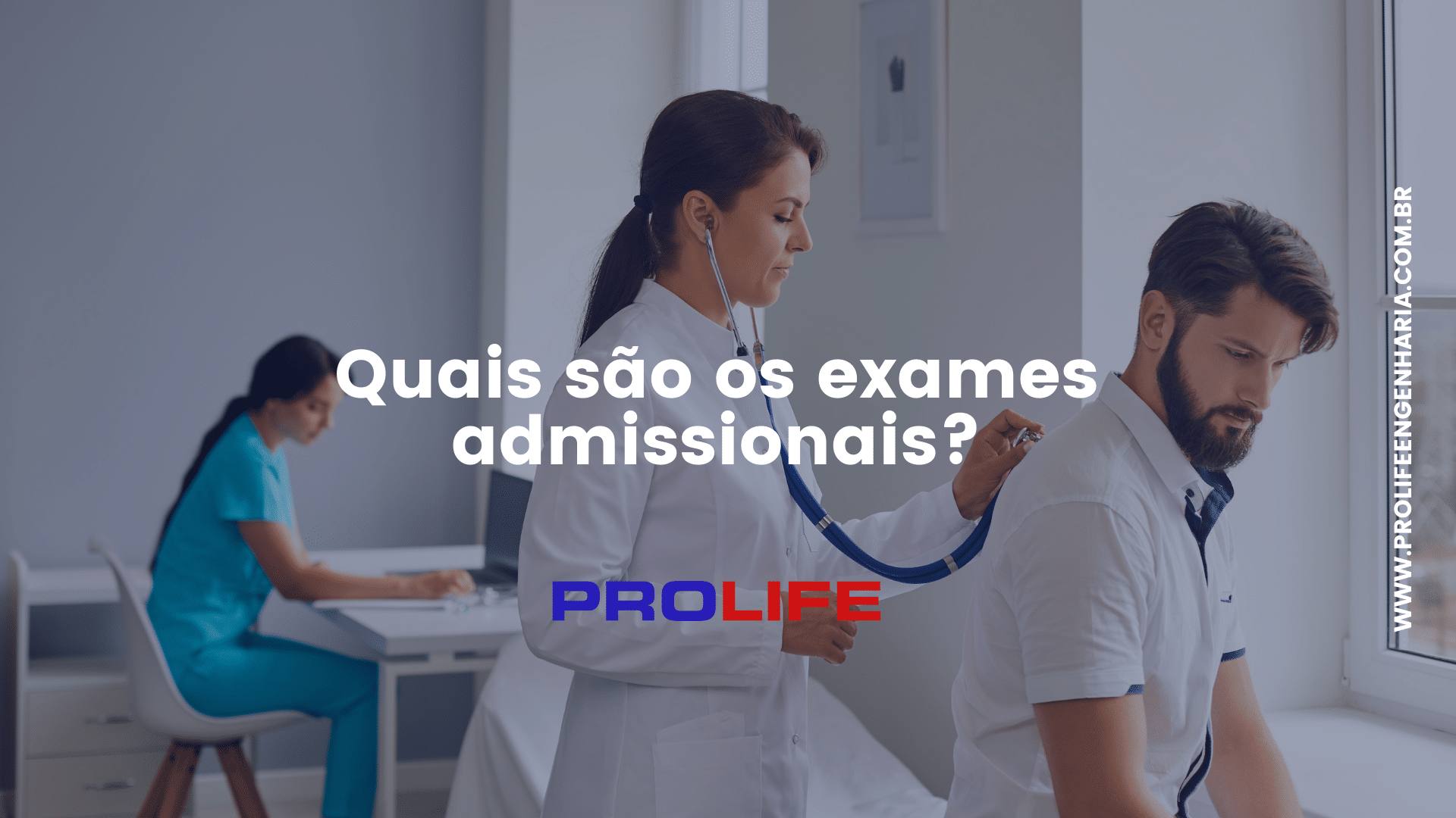 Quais São Os Exames Admissionais E Como São Feitos? – Prolife